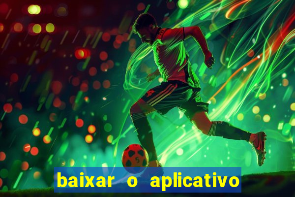 baixar o aplicativo vai de bet